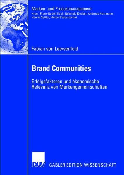 Brand Communities Erfolgsfaktoren und ökonomische Relevanz von Markengemeinschaften