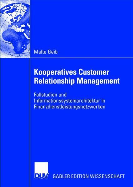 Kooperatives Customer Relationship Management Fallstudien und Informationssystemarchitektur in Finanzdienstleistungsnetzwerken