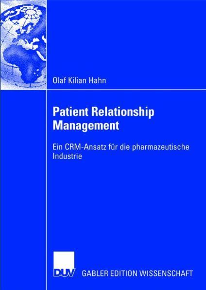 Patient Relationship Management Ein CRM-Ansatz für die pharmazeutische Industrie