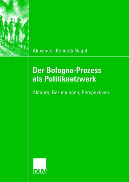 Der Bologna-Prozess als Politiknetzwerk Akteure, Beziehungen, Perspektiven