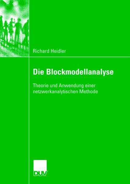 Die Blockmodellanalyse Theorie und Anwendung einer netzwerkanalytischen Methode