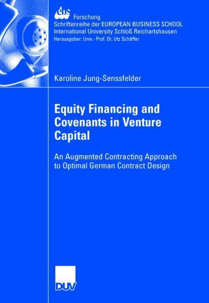 Equity Financing and Covenants in Venture Capital An Augmented Contracting Approach to Optimal German Contract Design