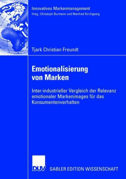 Emotionalisierung von Marken Inter-industrieller Vergleich der Relevanz emotionaler Markenimages für das Konsumentenverhalten