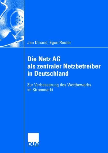 Die Netz AG als zentraler Netzbetreiber in Deutschland Zur Verbesserung des Wettbewerbs im Strommarkt