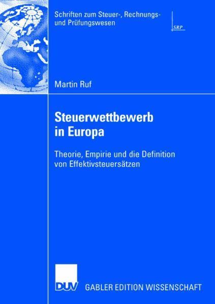 Steuerwettbewerb in Europa Theorie, Empirie und die Definition von Effektivsteuersätzen