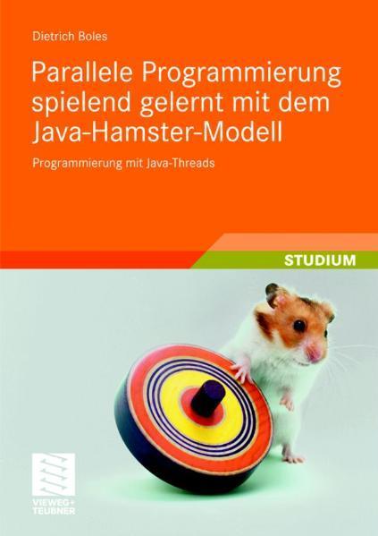 Parallele Programmierung spielend gelernt mit dem Java-Hamster-Modell Programmierung mit Java-Threads