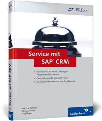 Service mit SAP CRM Betriebswirtschaftliche Grundlagen, Funktionen und Prozesse. Customizing u