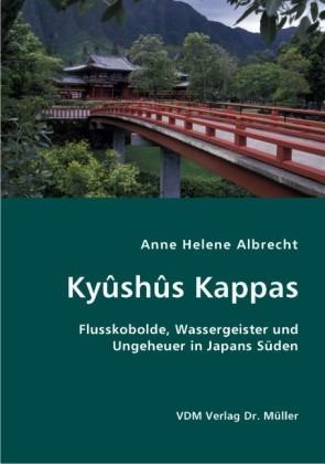 Kyûshûs Kappas. Flusskobolde, Wassergeister und Ungeheuer in Japans Süden 