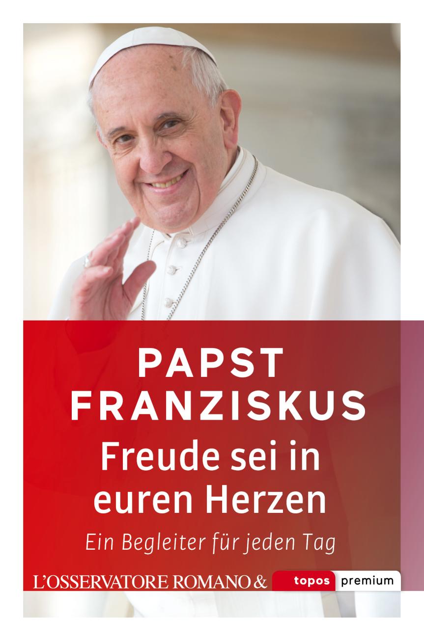 Freude sei in euren Herzen Ein Begleiter für jeden Tag