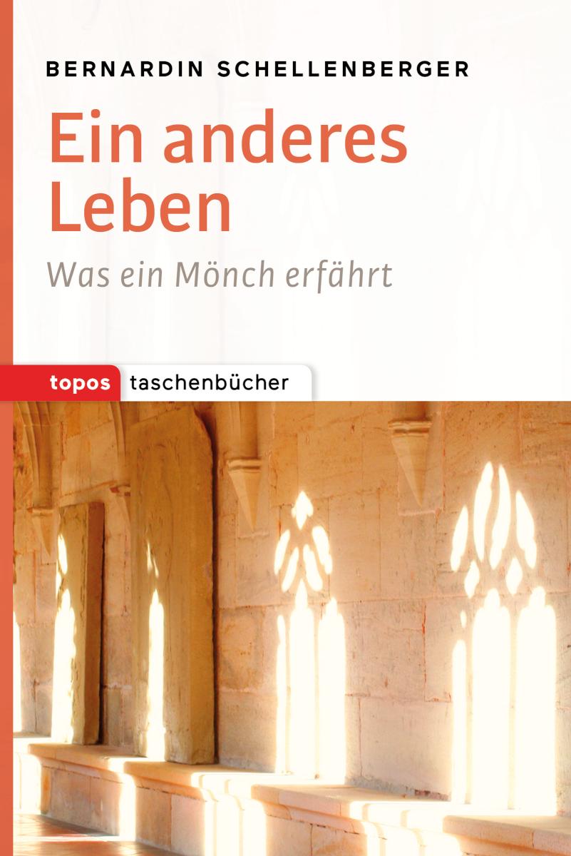 Ein anderes Leben Was ein Mönch erfährt