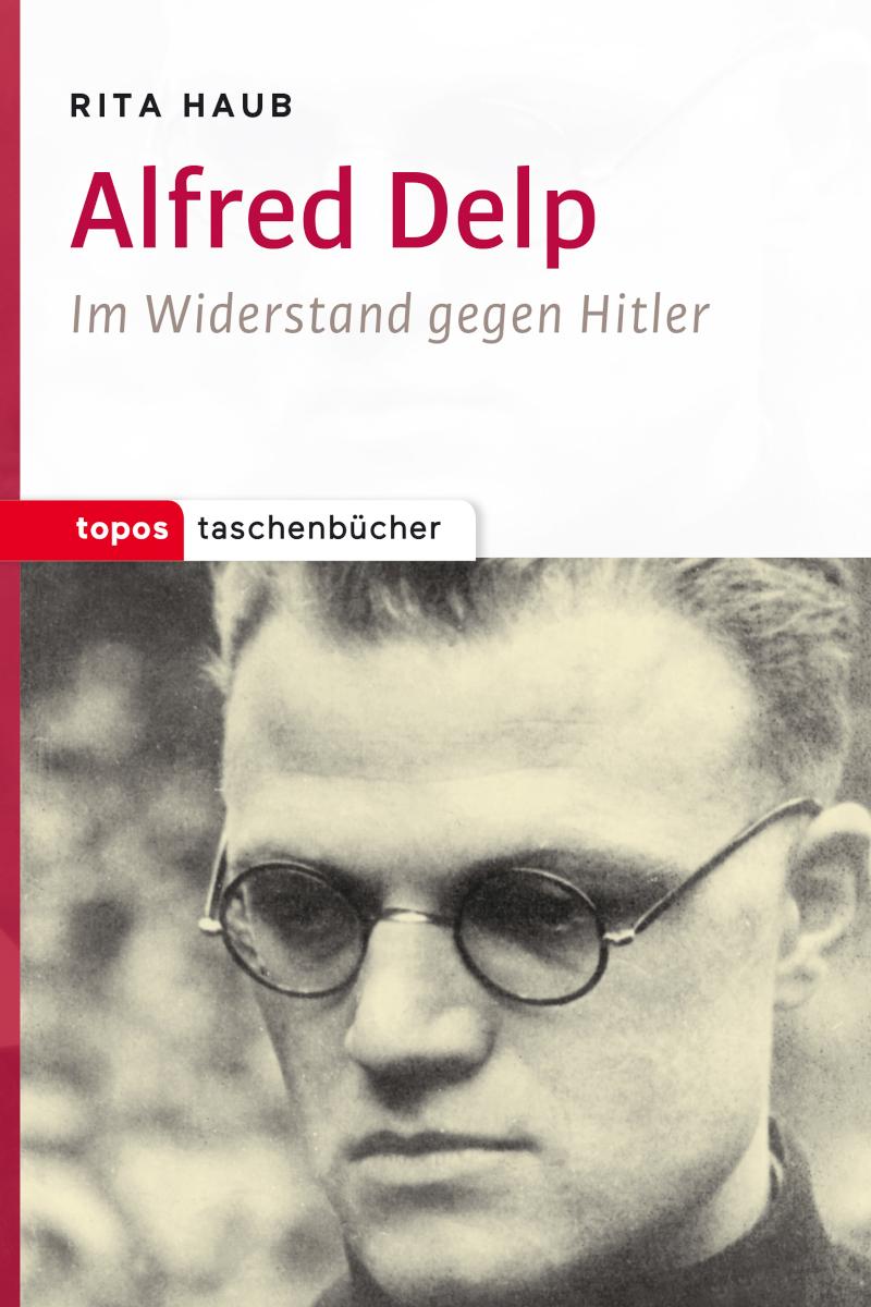 Alfred Delp Im Widerstand gegen Hitler