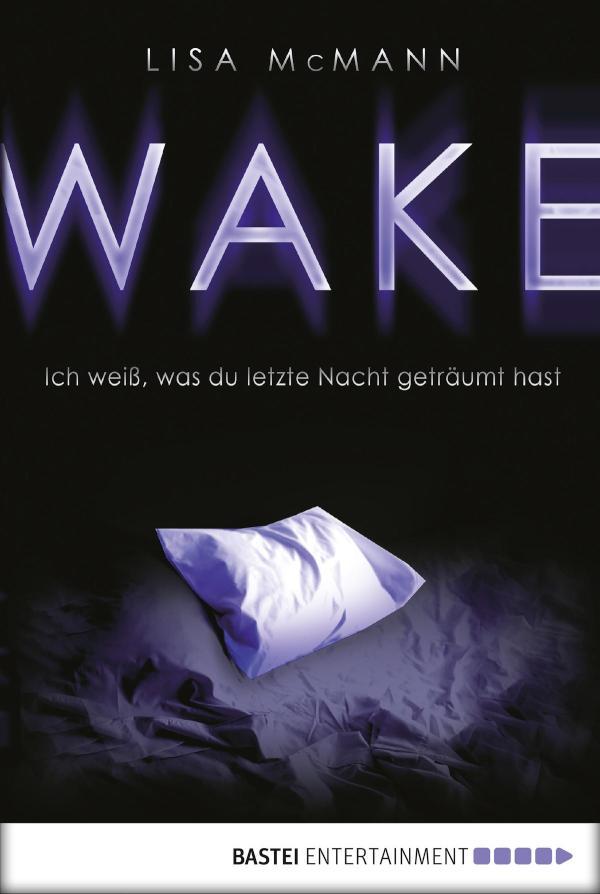 WAKE - Ich weiß, was du letzte Nacht geträumt hast Ich weiß, was du letzte Nacht geträumt hast