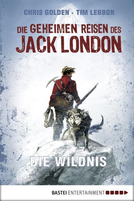 Die geheimen Reisen des Jack London Die Wildnis