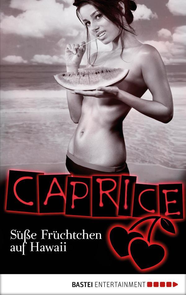 Süße Früchtchen auf Hawaii - Caprice Erotikserie