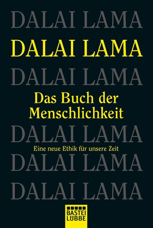 Das Buch der Menschlichkeit Eine neue Ethik für unsere Zeit