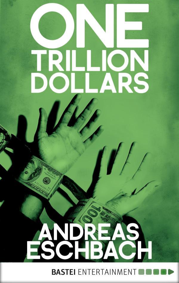 One Trillion Dollars An absolutely gripping page turning thriller about a man who inherits a life-changing fortune