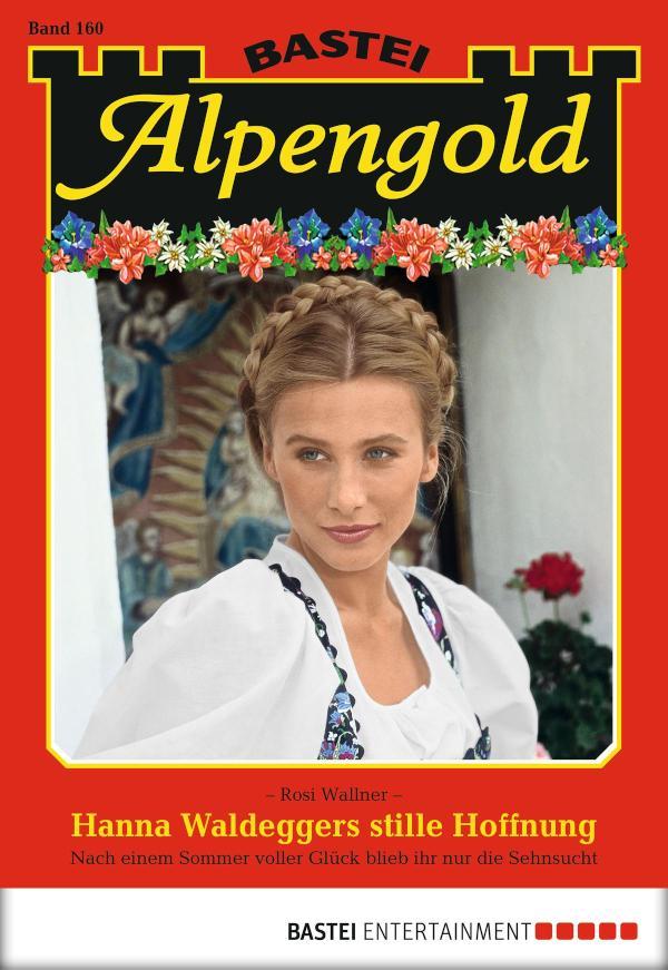 Alpengold 160 Hanna Waldeggers stille Hoffnung