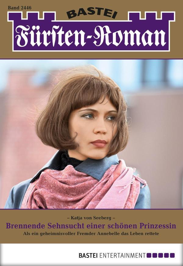 Fürsten-Roman 2446 Brennende Sehnsucht einer schönen Prinzessin