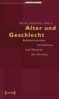 Alter und Geschlecht Repräsentationen, Geschichten und Theorien des Alter(n)s