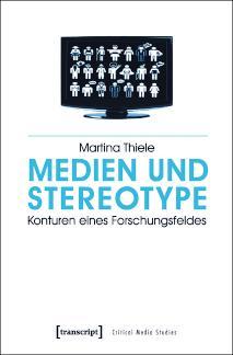 Medien und Stereotype Konturen eines Forschungsfeldes