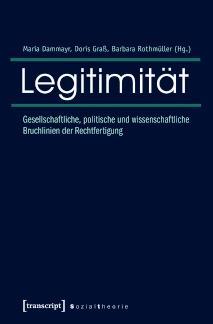 Legitimität Gesellschaftliche, politische und wissenschaftliche Bruchlinien der Rechtfertigung