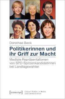 Politikerinnen und ihr Griff zur Macht Mediale Repräsentationen von SPD-Spitzenkandidatinnen bei Landtagswahlen