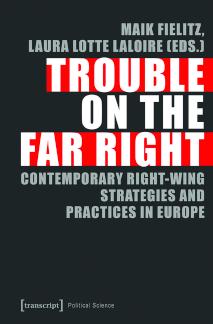 Trouble on the Far Right Contemporary Right-Wing Strategies and Practices in Europe