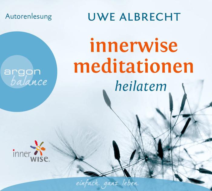einfach. ganz. leben. Innerwise Meditationen, 1 Audio-CD Heilatem. Geführte Meditation und Musik.