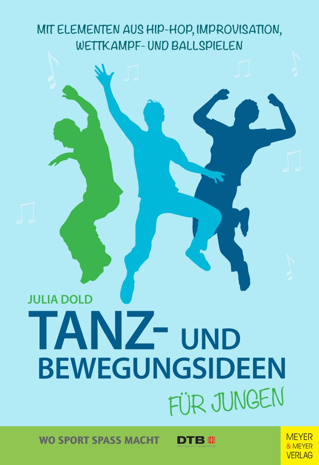 Tanz- und Bewegungsideen für Jungen Mit Elementen aus Hip Hop, Improvisation, Wettkampf- und Ballspielen