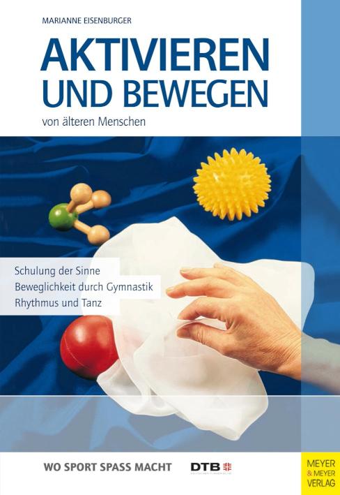 Aktivieren und Bewegen von älteren Menschen Schulung der Sinne, Beweglichkeit durch Gymnastik, Rhythmus und Tanz