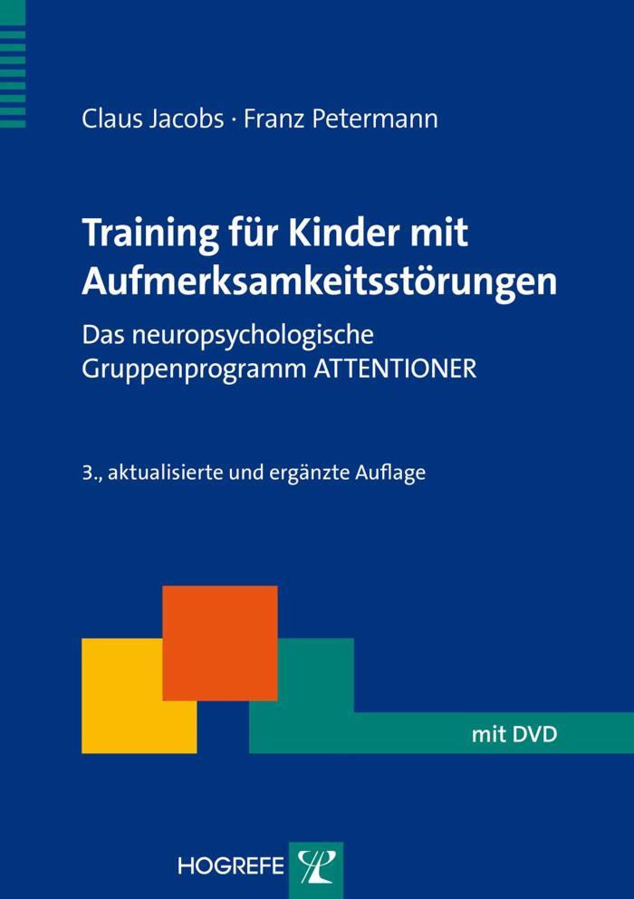 Training für Kinder mit Aufmerksamkeitsstörungen Das neuropsychologische Gruppenprogramm ATTENTIONER