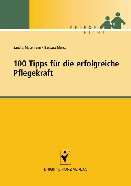 100 Tipps für die erfolgreiche Pflegekraft 