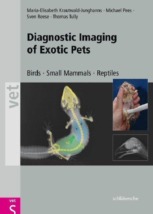 Diagnostic Imaging of Exotic Pets Birds - Small Mammals - Reptiles