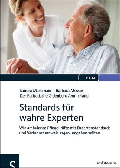 Standards für wahre Experten Wie ambulante Pflegekräfte mit Expertenstandards und Verfahrensanweisungen umgehen sollten