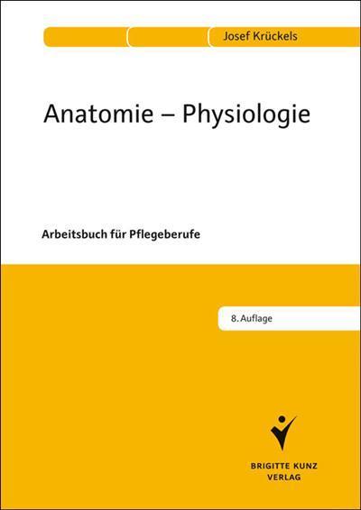 Anatomie - Physiologie Arbeitsbuch für Pflegeberufe