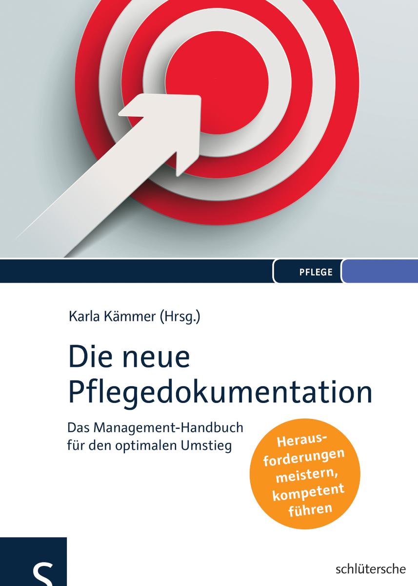 Die neue Pflegedokumentation Das Management-Handbuch für den optimalen Umstieg. Herausforderungen meistern, kompetent führen