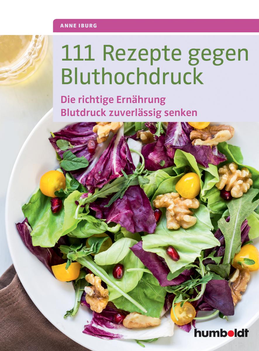 111 Rezepte gegen Bluthochdruck Die richtige Ernährung, Blutdruck zuverlässig senken