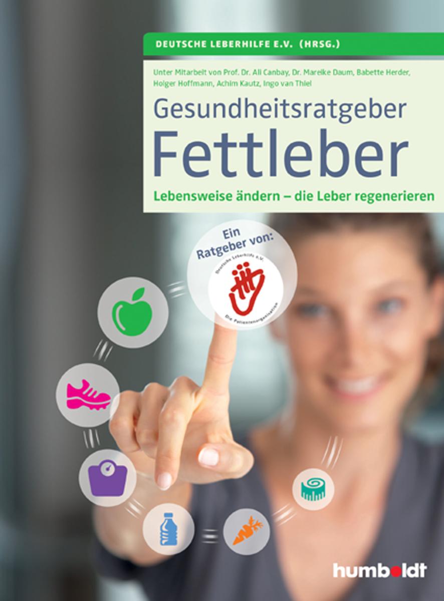 Gesundheitsratgeber Fettleber Die Lebensweise ändern - die Leber regenerieren. Ein Ratgeber von Deutsche Leberhilfe e. V. Die Patientenorganisation