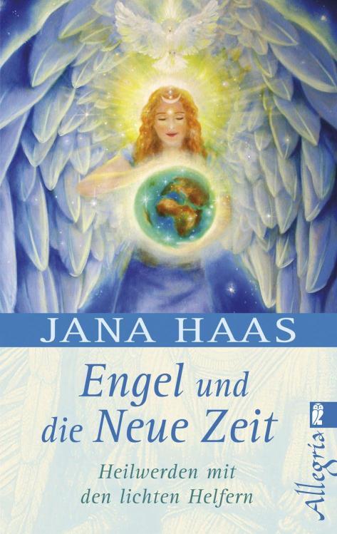 Engel und die neue Zeit Heilwerden mit den lichten Helfern