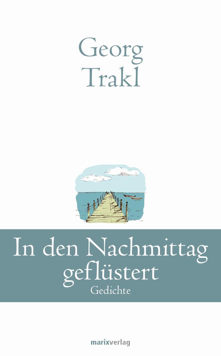 In den Nachmittag geflüstert Sämtliche Gedichte