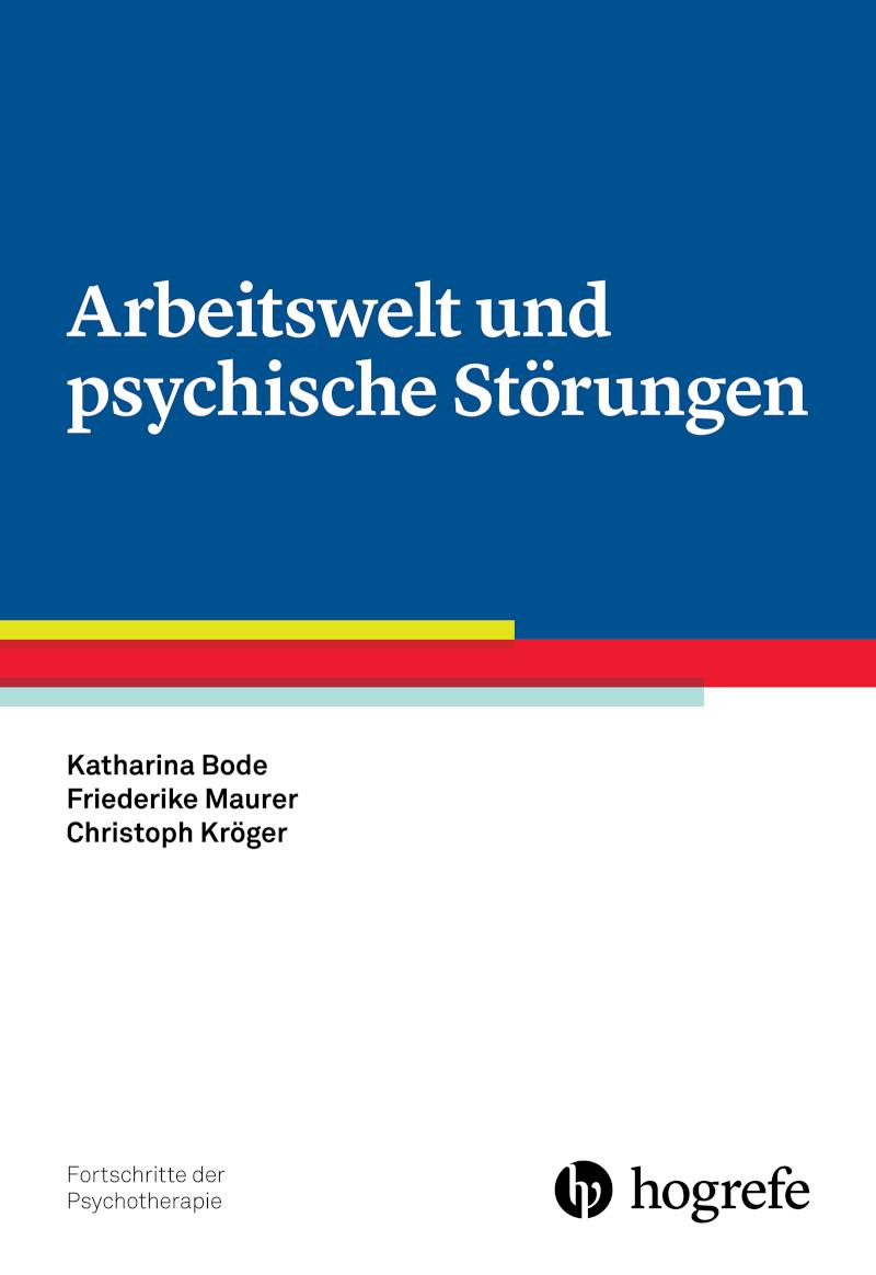 Arbeitswelt und psychische Störungen Manuale für die Praxis