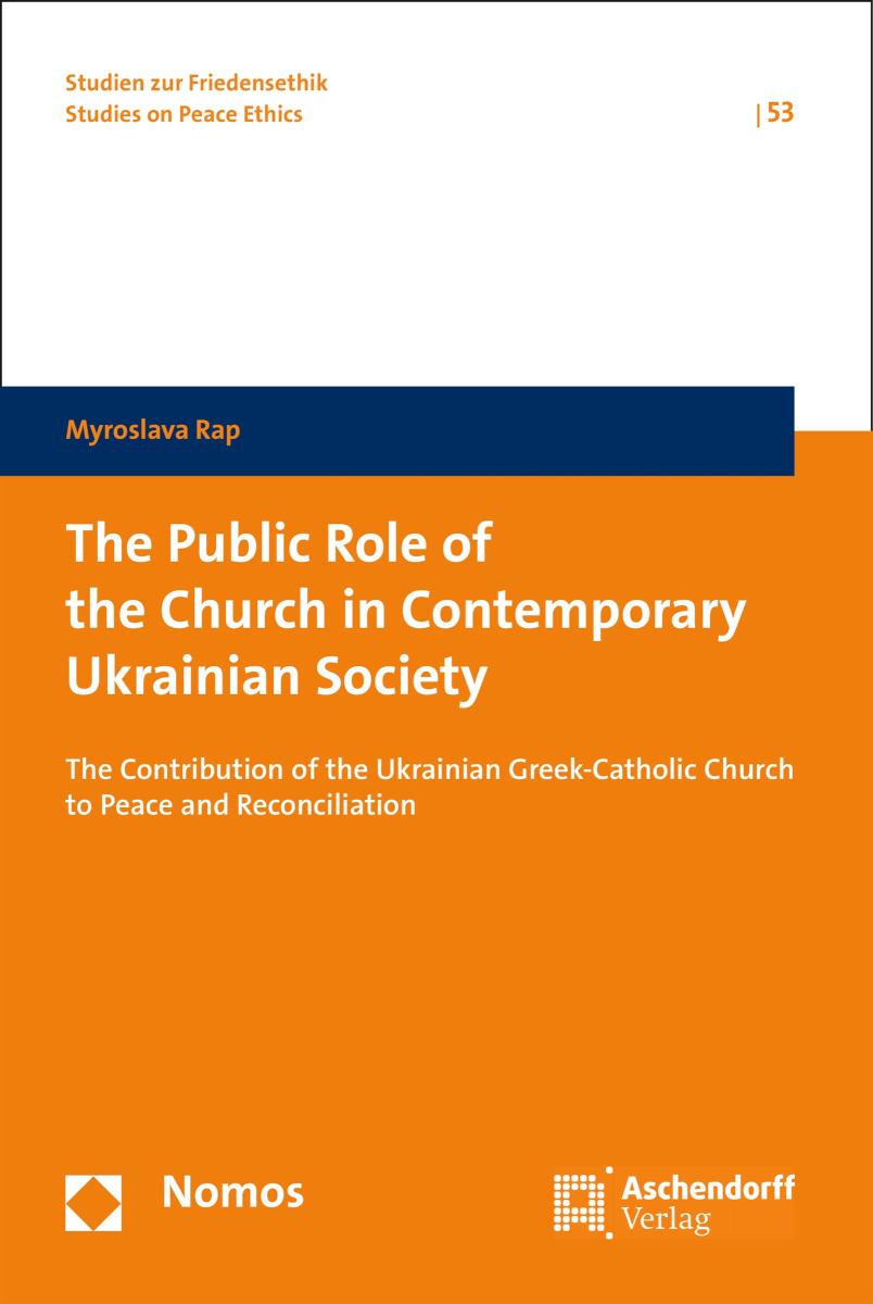 The Public Role of the Church in Contemporary Ukrainian Society The Contribution of the Ukrainian Greek-Catholic Church to Peace and Reconciliation
