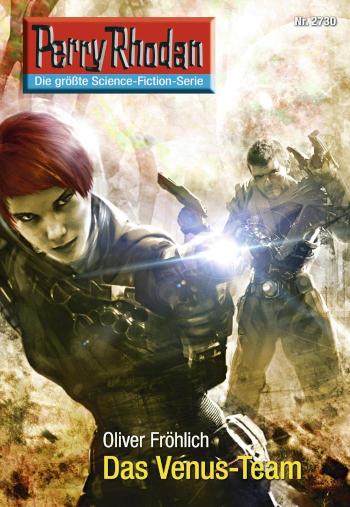 Perry Rhodan 2730: Das Venus-Team Perry Rhodan-Zyklus 'Das Atopische Tribunal'