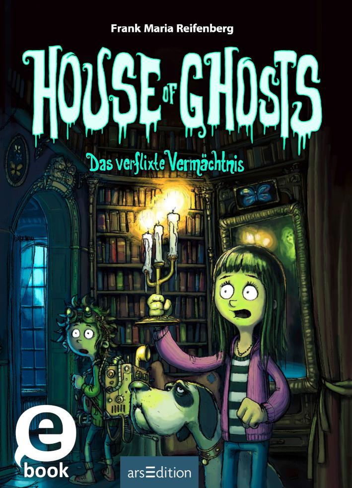 House of Ghosts - Das verflixte Vermächtnis (House of Ghosts 1) 
