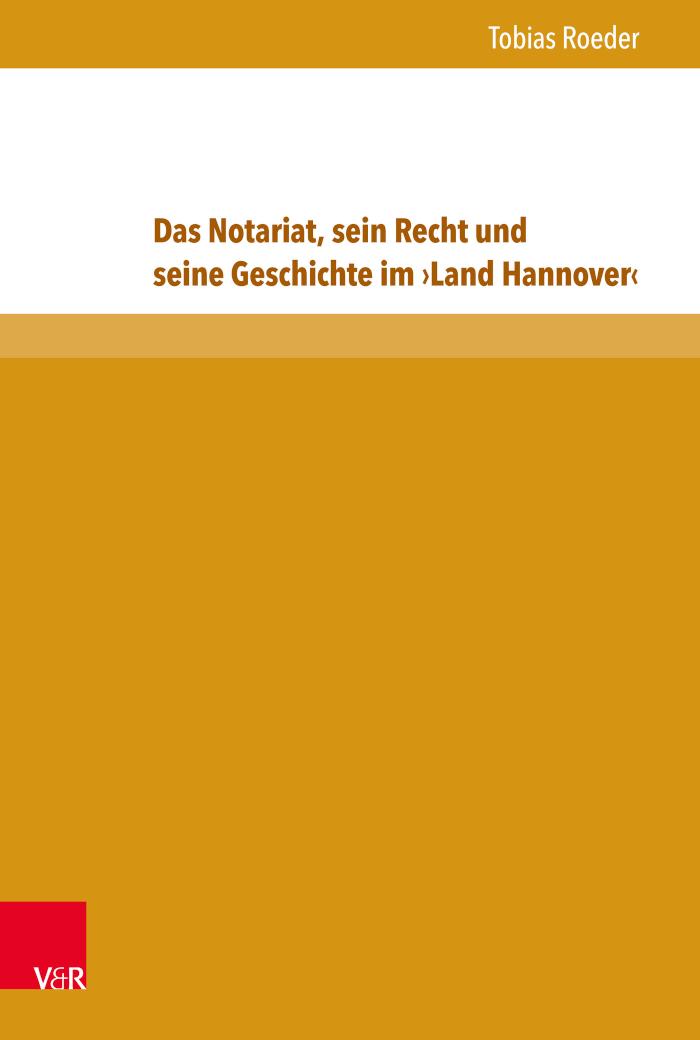 Das Notariat, sein Recht und seine Geschichte im ?Land Hannover? 