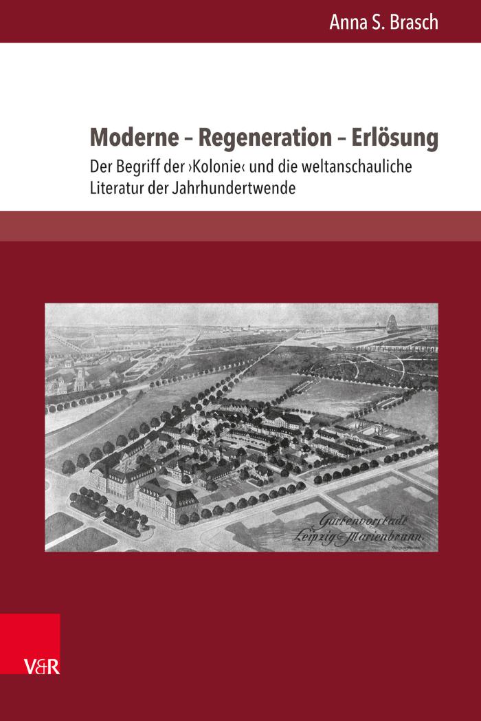 Moderne - Regeneration - Erlösung Der Begriff der ?Kolonie? und die weltanschauliche Literatur der Jahrhundertwende