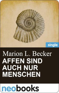 Affen sind auch nur Menschen Zwei 'tierische' Geschichten um Freud und Leid