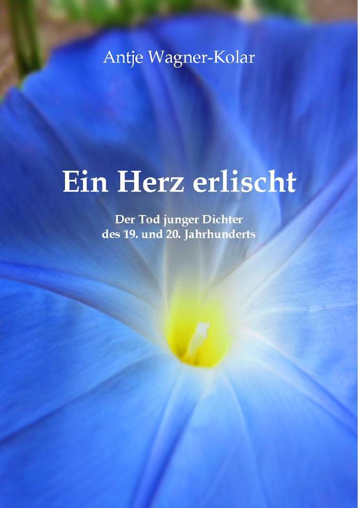 Ein Herz erlischt Der Tod junger Dichter des 19. und 20. Jahrhunderts