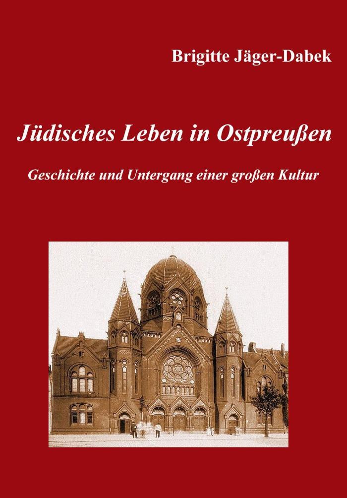 Jüdisches Leben in Ostpreußen. Geschichte und Untergang einer großen Kultur