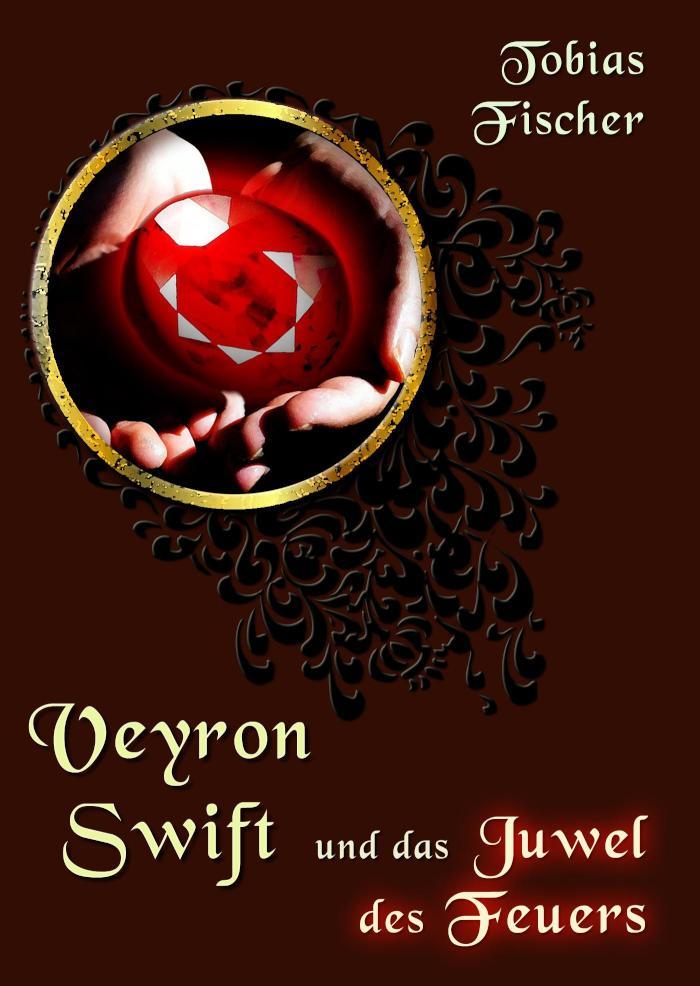 Veyron Swift und das Juwel des Feuers 